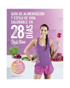 Guia de alimentaci&oacute;n y estilo de vida saludable en 28 d&iacute;as