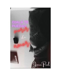 Ojalá te puedas morir de amor